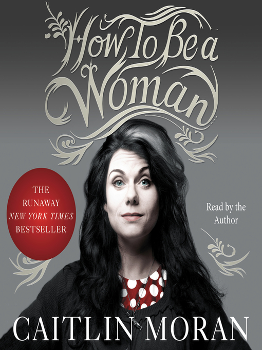 Title details for How to Be a Woman by Caitlin Moran - Wait list